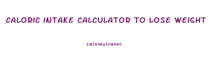 caloric intake calculator to lose weight