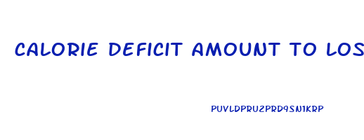 calorie deficit amount to lose weight
