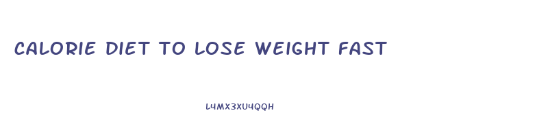 calorie diet to lose weight fast