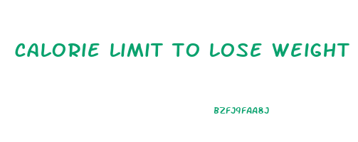 calorie limit to lose weight