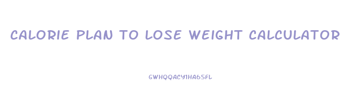 calorie plan to lose weight calculator
