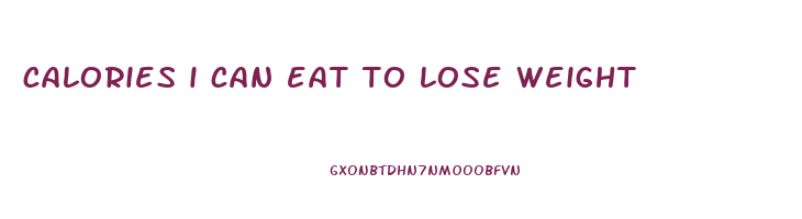 calories i can eat to lose weight