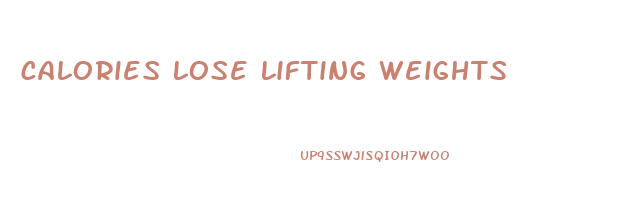 calories lose lifting weights