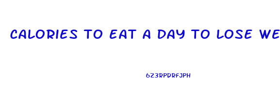 calories to eat a day to lose weight