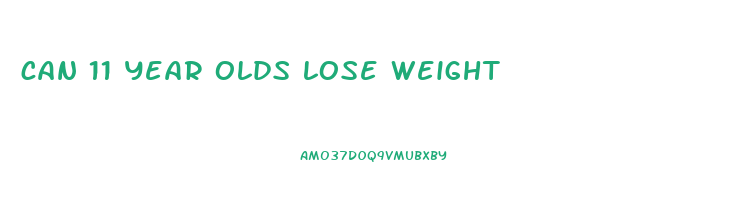 can 11 year olds lose weight