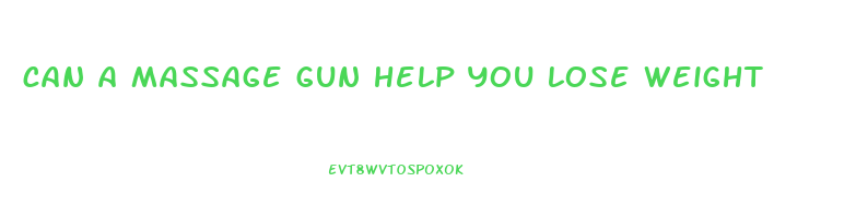 can a massage gun help you lose weight