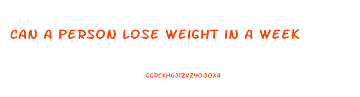 can a person lose weight in a week