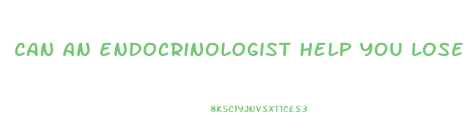 can an endocrinologist help you lose weight