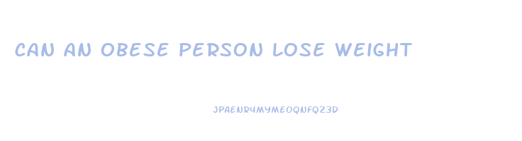 can an obese person lose weight
