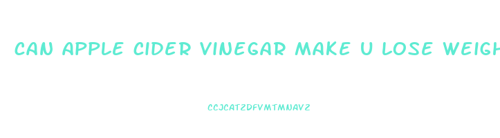 can apple cider vinegar make u lose weight