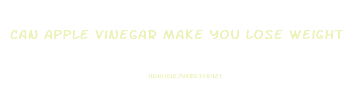 can apple vinegar make you lose weight