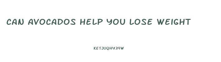 can avocados help you lose weight