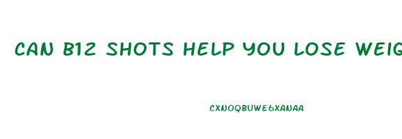 can b12 shots help you lose weight