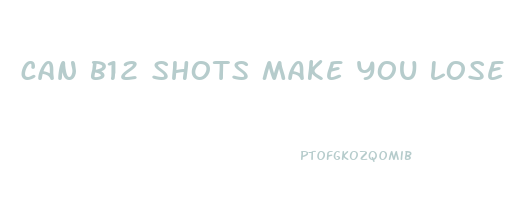 can b12 shots make you lose weight