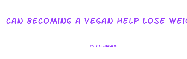 can becoming a vegan help lose weight