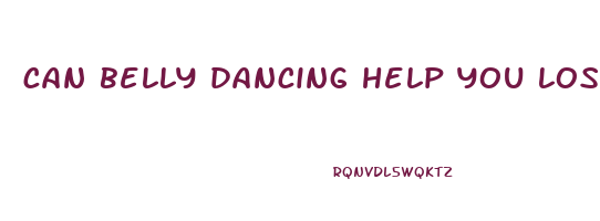 can belly dancing help you lose weight