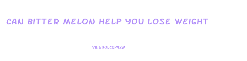 can bitter melon help you lose weight