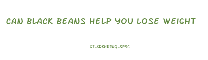 can black beans help you lose weight