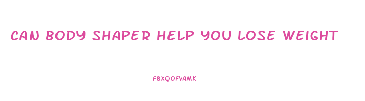 can body shaper help you lose weight