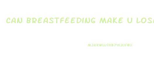 can breastfeeding make u lose weight