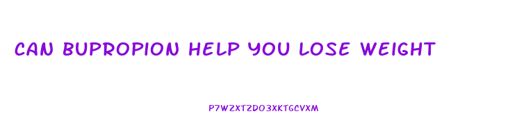 can bupropion help you lose weight