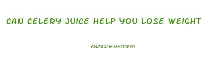 can celery juice help you lose weight
