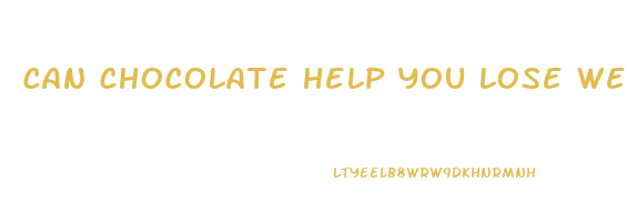 can chocolate help you lose weight