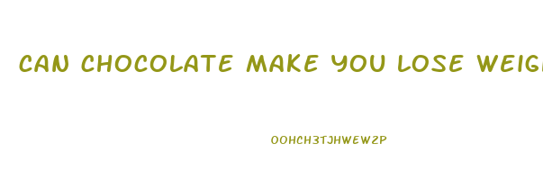 can chocolate make you lose weight