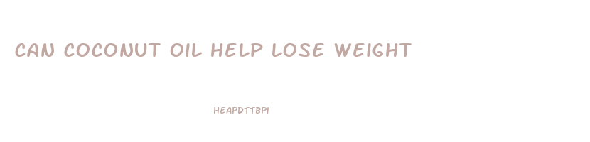 can coconut oil help lose weight