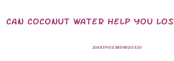 can coconut water help you lose weight