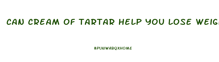 can cream of tartar help you lose weight