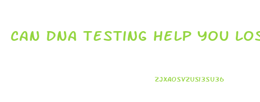 can dna testing help you lose weight