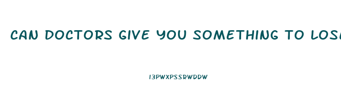 can doctors give you something to lose weight