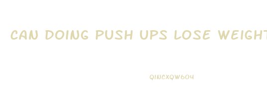can doing push ups lose weight