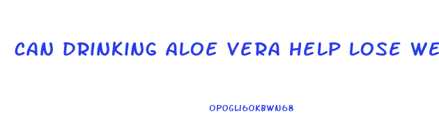 can drinking aloe vera help lose weight