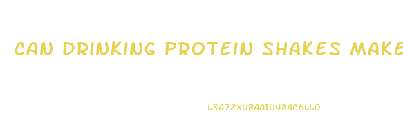 can drinking protein shakes make you lose weight