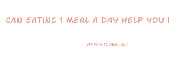 can eating 1 meal a day help you lose weight