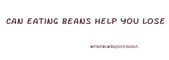 can eating beans help you lose weight