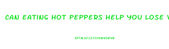 can eating hot peppers help you lose weight
