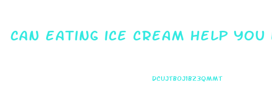 can eating ice cream help you lose weight