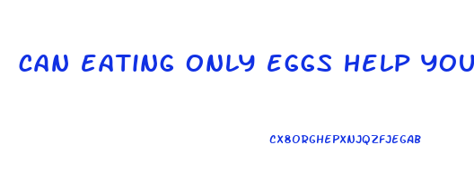 can eating only eggs help you lose weight