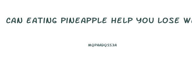 can eating pineapple help you lose weight