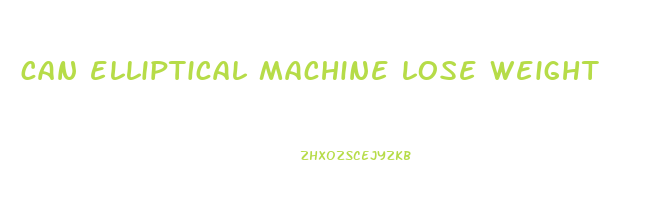 can elliptical machine lose weight