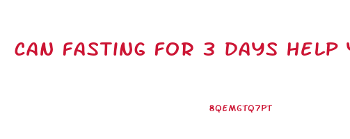 can fasting for 3 days help you lose weight