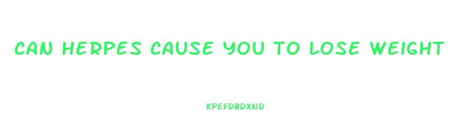 can herpes cause you to lose weight