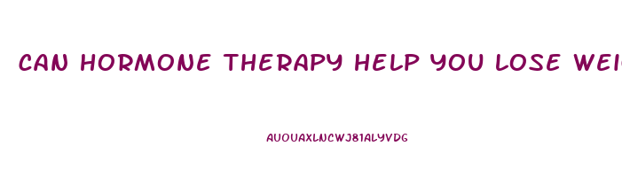 can hormone therapy help you lose weight