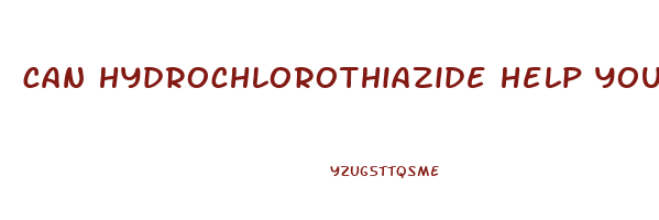 can hydrochlorothiazide help you lose weight