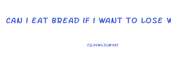 can i eat bread if i want to lose weight