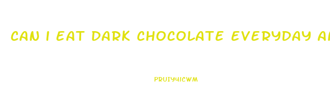 can i eat dark chocolate everyday and lose weight