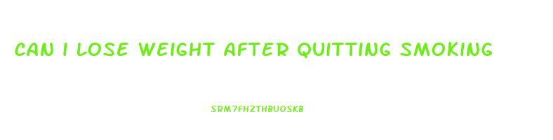 can i lose weight after quitting smoking